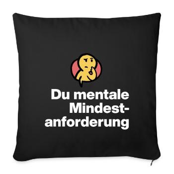 YOU MENTAL MINIMUM DEMAND. SARCASM GIFT - Sofa pillowcase 17,3'' x 17,3'' (45 x 45 cm) - black - Front