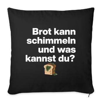 BREAD MOLD AND YOU? SARCASM GIFT FUNNY - Sofa pillowcase 17,3'' x 17,3'' (45 x 45 cm) - black - Front