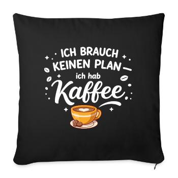 Je n’ai pas besoin de plan, j’ai besoin d’un café - Housse de coussin décorative 45 x 45 cm - noir - Devant