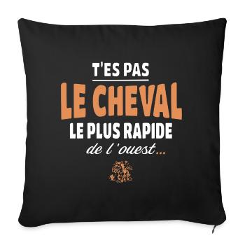 T'es pas le cheval le plus rapide, drole - Housse de coussin décorative 45 x 45 cm - noir - Devant