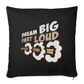Dream Big Fart Loud Funny Motivational Saying - Sofa pillowcase 17,3'' x 17,3'' (45 x 45 cm) - black - Front