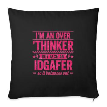 Overthinker & IDGAF – funny saying for Overthin - Sofa pillowcase 17,3'' x 17,3'' (45 x 45 cm) - black - Front