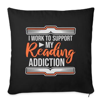 I Work To Support My Reading Addiction Books Logo - Sofa pillowcase 17,3'' x 17,3'' (45 x 45 cm) - black - Front