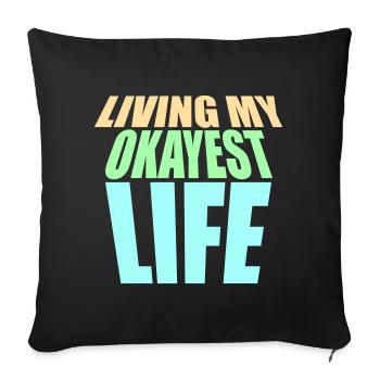 Living My Okayest Life Funny Mediocre Saying - Sofa pillowcase 17,3'' x 17,3'' (45 x 45 cm) - black - Front