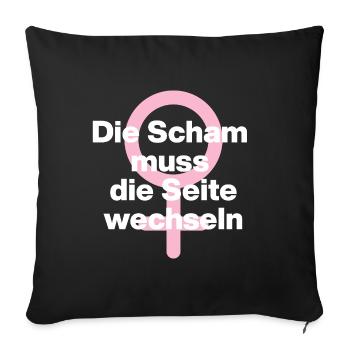 FRAUENPOWER: DIE SCHAM MUSS DIE SEITE WECHSELN ♀ - Sofakissenbezug 45 x 45 cm - Schwarz - Vorne