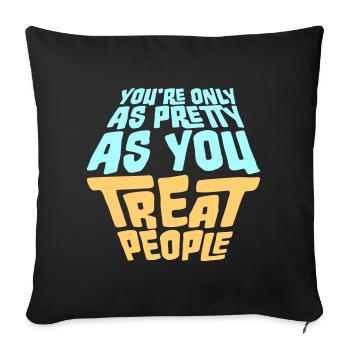 You're Only As Pretty As You Treat People Ehrlich - Sofa pillowcase 17,3'' x 17,3'' (45 x 45 cm) - black - Front