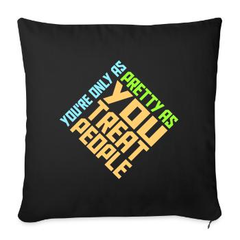 You're Only As Pretty As You Treat People Ehrlich - Sofa pillowcase 17,3'' x 17,3'' (45 x 45 cm) - black - Front