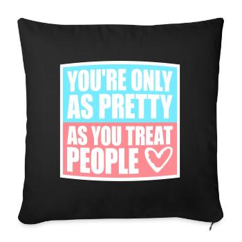 You're Only As Pretty As You Treat People Ehrlich - Sofa pillowcase 17,3'' x 17,3'' (45 x 45 cm) - black - Front