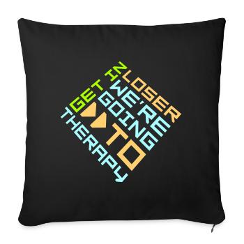 Get In Loser We're Going To Therapy Therapie Logo - Sofa pillowcase 17,3'' x 17,3'' (45 x 45 cm) - black - Front