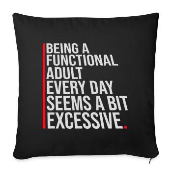 Being A Functional Adult Every Day Seems Excessive - Sofa pillowcase 17,3'' x 17,3'' (45 x 45 cm) - black - Front
