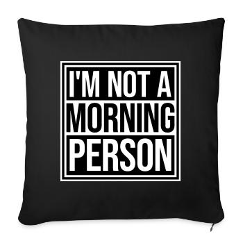 I'm Not A Morning Person Lustig Müde Morgenmuffel - Sofa pillowcase 17,3'' x 17,3'' (45 x 45 cm) - black - Front