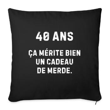 40 ans ça mérite un cadeau nul - humour drôle - Housse de coussin décorative 45 x 45 cm - noir - Devant