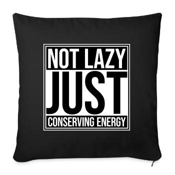 Not Lazy Just Conserving Energy Funny Lazy Saying - Sofa pillowcase 17,3'' x 17,3'' (45 x 45 cm) - black - Front