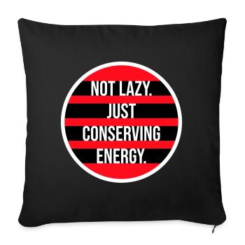 Not Lazy Just Conserving Energy Funny Lazy Saying - Sofa pillowcase 17,3'' x 17,3'' (45 x 45 cm) - black - Front