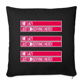 Not Lazy Just Conserving Energy Funny Lazy Saying - Sofa pillowcase 17,3'' x 17,3'' (45 x 45 cm) - black - Front