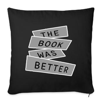 The Book Was Better Funny Bookworm Movie Saying - Sofa pillowcase 17,3'' x 17,3'' (45 x 45 cm) - black - Front