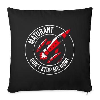 Matura – Don't Stop Me Now! (Matura / NEG 2C) - Sofa pillowcase 17,3'' x 17,3'' (45 x 45 cm) - black - Front