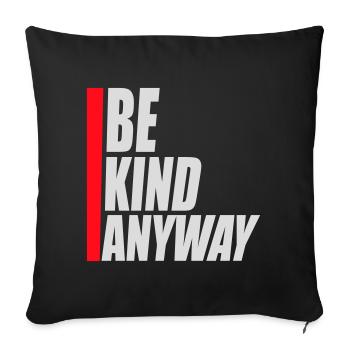 Be Kind Anyway Friendliness Statement Saying - Sofa pillowcase 17,3'' x 17,3'' (45 x 45 cm) - black - Front