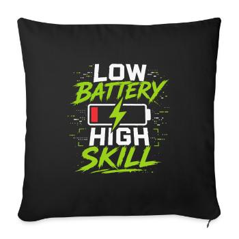 Low Battery High Skill - Sofa pillowcase 17,3'' x 17,3'' (45 x 45 cm) - black - Front