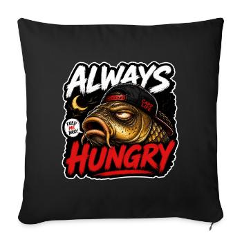 Funny Carp Fishing Shirt – Always Hungry - Sofa pillowcase 17,3'' x 17,3'' (45 x 45 cm) - black - Front