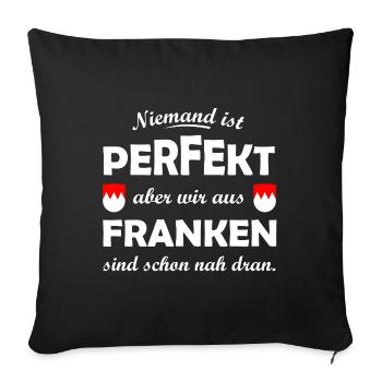 Niemand ist perfekt – Franken nah dran - Sofakissenbezug 45 x 45 cm - Schwarz - Vorne