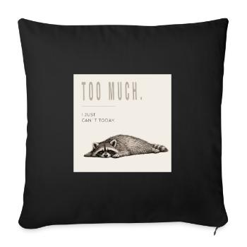 Too Much Funny Raccoon - Sofakissenbezug 45 x 45 cm - Schwarz - Vorne
