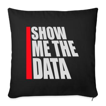 Show Me The Data Funny Nerd Analyst Sarcastic - Sofa pillowcase 17,3'' x 17,3'' (45 x 45 cm) - black - Front