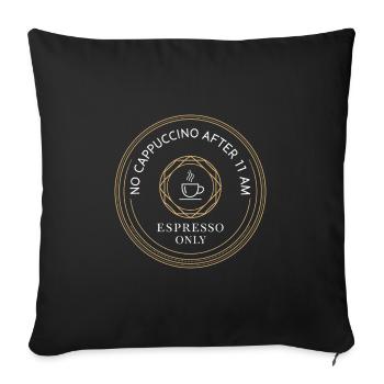 Espresso Only – Kein Cappuccino Nach 11 - Sofakissenbezug 45 x 45 cm - Schwarz - Vorne