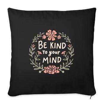 Sois bienveillant avec ton esprit - Housse de coussin décorative 45 x 45 cm - noir - Devant
