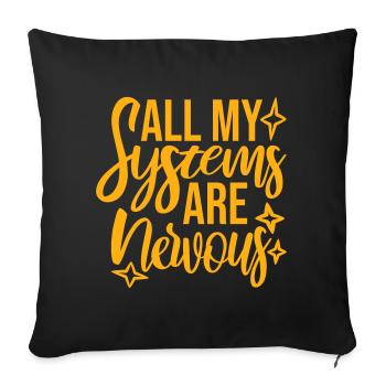Tous mes systèmes sont nerveux, peur drôle, logo de nerd - Housse de coussin décorative 45 x 45 cm - noir - Devant