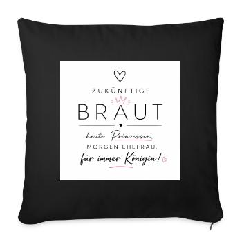 Zukünftige Braut: Prinzessin heute - Sofakissenbezug 45 x 45 cm - Schwarz - Vorne