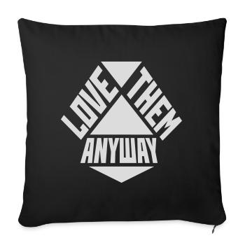 Love Them Anyway Inspirational Unconditional Love - Sofa pillowcase 17,3'' x 17,3'' (45 x 45 cm) - black - Front