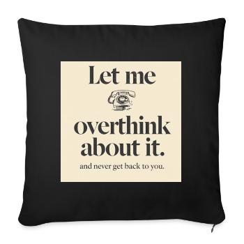 Funny Corporate Overthinking T-Shirt - Let Me Over - Sofa pillowcase 17,3'' x 17,3'' (45 x 45 cm) - black - Front