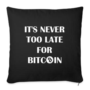 Never too late for Bitcoin - Sofa pillowcase 17,3'' x 17,3'' (45 x 45 cm) - black - Front
