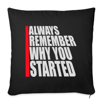 Always Remember Why You Started Motivation Saying - Sofa pillowcase 17,3'' x 17,3'' (45 x 45 cm) - black - Front