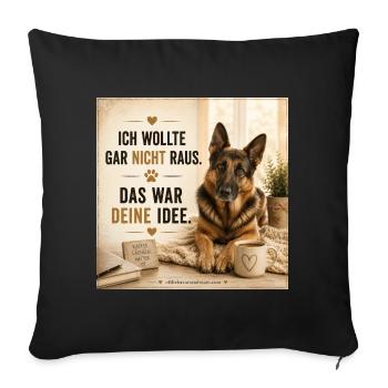 ich wollte nicht raus deine Idee - Sofakissenbezug 45 x 45 cm - Schwarz - Vorne