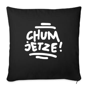 Chum jetze! - Sofakissenbezug 45 x 45 cm - Schwarz - Vorne