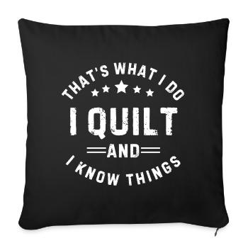 Je quilte et je sais des choses Cadeau pour quilter - Housse de coussin décorative 45 x 45 cm - noir - Devant