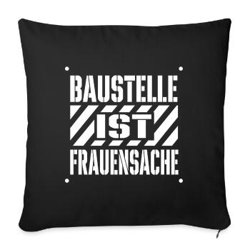 Baustelle Ist Frauensache – Handwerkerin Spruch - Sofakissenbezug 45 x 45 cm - Schwarz - Vorne