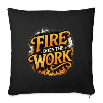 Fire Does The Work - Sofakissenbezug 45 x 45 cm - Schwarz - Vorne