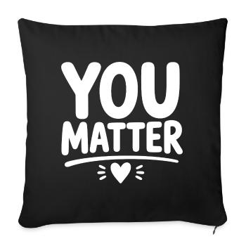 You Matter – Ermutigendes Mental Health Statement - Sofakissenbezug 45 x 45 cm - Schwarz - Vorne