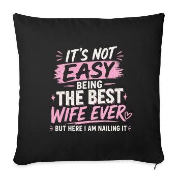 It's Not Easy Being The Best Wife Ever - Sofa pillowcase 17,3'' x 17,3'' (45 x 45 cm) - black - Front