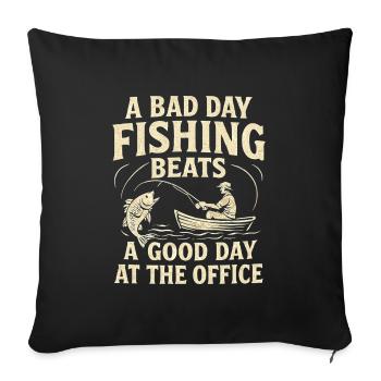 Bad Day Fishing Beats a Good Day at the Office - Sofa pillowcase 17,3'' x 17,3'' (45 x 45 cm) - black - Front