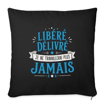 T-shirt Libere Delivre Retraite Cadeau Depart - Housse de coussin décorative 45 x 45 cm - noir - Devant