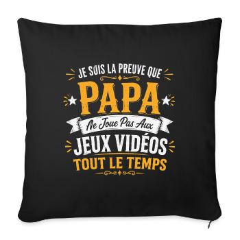 La preuve que papa ne joue pas aux jeux vidéos - Housse de coussin décorative 45 x 45 cm - noir - Devant