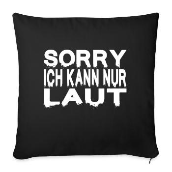 SORRY ICH KANN NUR LAUT - Sofakissenbezug 45 x 45 cm - Schwarz - Vorne