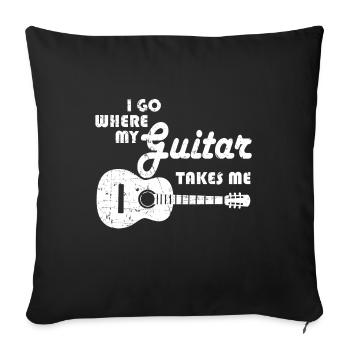 Guitar Player - I Go Where My Guitar Takes Me - Sofakissenbezug 45 x 45 cm - Schwarz - Vorne