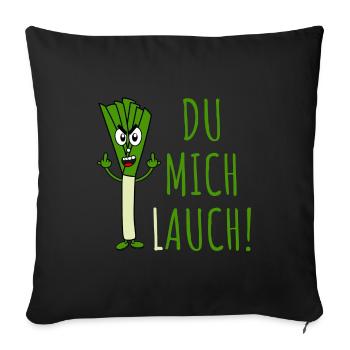 Lauch mit Spruch Du mich lauch in grün - Sofakissenbezug 45 x 45 cm - Schwarz - Vorne