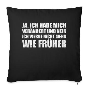 Habe mich verändert T-Shirt Geschenk - Sofakissenbezug 45 x 45 cm - Schwarz - Vorne