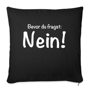 Before you ask: No! - Sofa pillowcase 17,3'' x 17,3'' (45 x 45 cm) - black - Front
